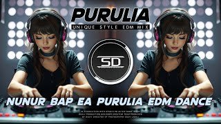 PURULIA EDM  NUNUR BAPE  UNIQUE STYLE EDM MUSIC DJ SIDAY REMIX  2025 NEW